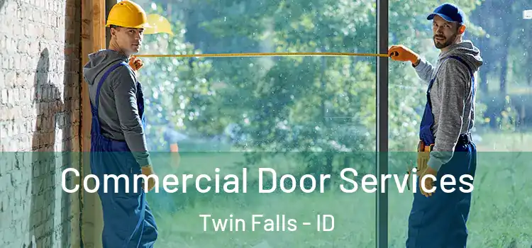 Commercial Door Services Twin Falls - ID