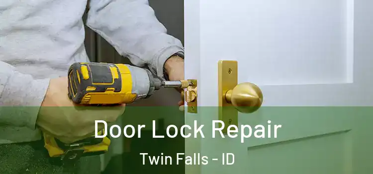 Door Lock Repair Twin Falls - ID