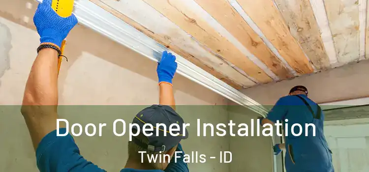 Door Opener Installation Twin Falls - ID