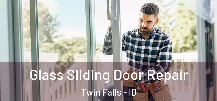 Glass Sliding Door Repair Twin Falls - ID