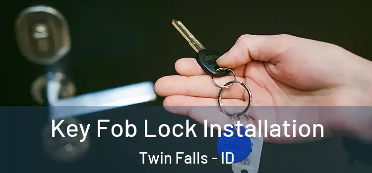 Key Fob Lock Installation Twin Falls - ID