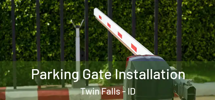 Parking Gate Installation Twin Falls - ID