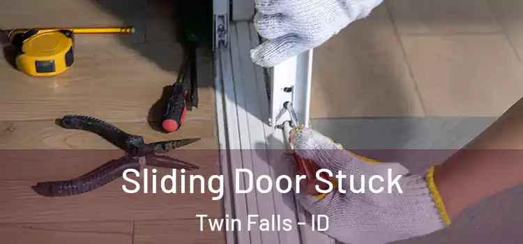 Sliding Door Stuck Twin Falls - ID
